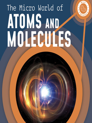cover image of The Micro World of Atoms and Molecules